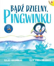 Bądź dzielny, pingwinku wyd. 2025. Autor: Andreae Giles, Guy Parker-Rees. Dadada.pl Okładka książki Bądź dzielny, pingwinku wyd. 2025