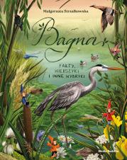 Bagna. Fakty, wierszyki i inne wybryki. Autor: Małgorzata Strzałkowska. Dadada.pl Okładka książki Bagna. Fakty, wierszyki i inne wybryki