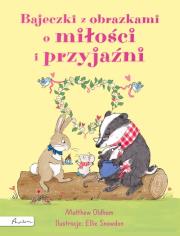 Bajeczki z obrazkami o miłości i przyjaźni. Autor: Oldham Matthew. Dadada.pl Okładka książki Bajeczki z obrazkami o miłości i przyjaźni