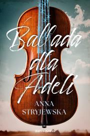 Ballada dla Adeli. Autor: Anna Stryjewska. Dadada.pl Okładka książki Ballada dla Adeli