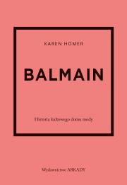 Okładka książki Balmain. Historia kultowego domu mody. Historia kultowego domu mody