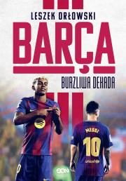 Barça. Burzliwa dekada. Autor: Leszek Orłowski. Dadada.pl Okładka książki Barça. Burzliwa dekada