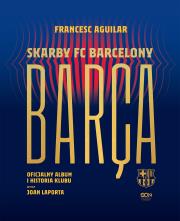 Barça. Skarby FC Barcelony. Oficjalny album i historia klubu wyd. 2. Autor: Francesc Aguilar. Dadada.pl Okładka książki Barça. Skarby FC Barcelony. Oficjalny album i historia klubu wyd. 2