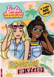 Okładka książki Barbie dreamhouse adventures Spełniaj marzenia STX-1202