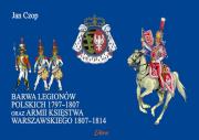 Barwa Legionów Polskich 1797 1807 oraz armii.... Autor: Czop Jan. Dadada.pl Okładka książki Barwa Legionów Polskich 1797 1807 oraz armii...
