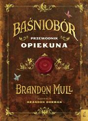 Baśniobór. Przewodnik opiekuna. Autor: Brandon Mull. Dadada.pl Okładka książki Baśniobór. Przewodnik opiekuna