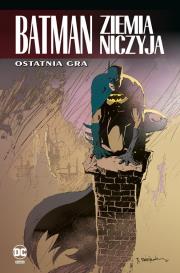 Batman. Ziemia niczyja. Ostatnia gra. Tom 7. Autor: Dale Eaglesham, Chuck Dixon, Jim Balent, Dennis O'Neil, Rucka Greg. Dadada.pl Okładka książki Batman. Ziemia niczyja. Ostatnia gra. Tom 7