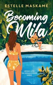 Becoming Mila. Autor: Estelle Maskame. Dadada.pl Okładka książki Becoming Mila
