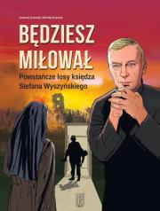 Okładka książki Będziesz miłował. Powstańcze losy Księdza...
