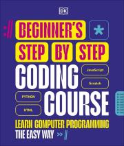 Okładka książki Beginner's Step-by-Step Coding Course. Learn Computer Programming the Easy Way
