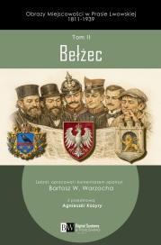 Okładka książki Bełżec. Obrazy Miejscowości w Prasie Lwowskiej 1811-1939, Tom II,