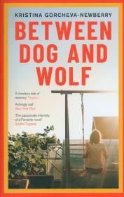 Between Dog and Wolf. Autor: Gorcheva-Newberry Kristina. Dadada.pl Okładka książki Between Dog and Wolf