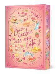Bez ciebie nie ma lata. Lato. Tom 2 (ilustrowane brzegi). Autor: Jenny Han. Dadada.pl Okładka książki Bez ciebie nie ma lata. Lato. Tom 2 (ilustrowane brzegi)