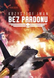 Bez pardonu. Autor: Krzysztof Iwanowski. Dadada.pl Okładka książki Bez pardonu