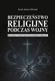 Okładka książki Bezpieczeństwo religijne podczas wojny