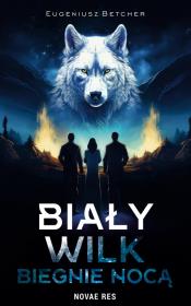 Okładka książki Biały wilk biegnie nocą