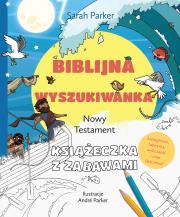 Biblijna wyszukiwanka. Nowy Testament. Książeczka z zabawami. Autor: Sarah Parker. Dadada.pl Okładka książki Biblijna wyszukiwanka. Nowy Testament. Książeczka z zabawami
