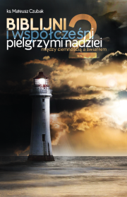Biblijni i współcześni pilelgrzymi nadziei 2. Autor: Mateusz Czubak. Dadada.pl Okładka książki Biblijni i współcześni pilelgrzymi nadziei 2