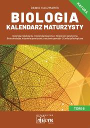 Biologia Kalendarz Maturzysty T.6. Autor: Kaczmarek Dawid. Dadada.pl Okładka książki Biologia Kalendarz Maturzysty T.6