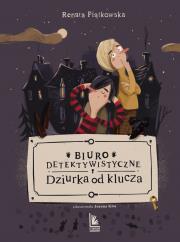 Biuro detektywistyczne Dziurka od klucza. Autor: Renata Piątkowska. Dadada.pl Okładka książki Biuro detektywistyczne Dziurka od klucza
