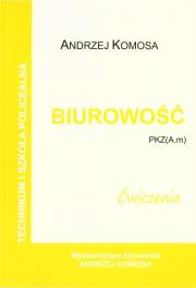Biurowość ćwiczenia PKZ (A.m) w.2021 EKONOMIK. Autor: Andrzej Komosa. Dadada.pl Okładka książki Biurowość ćwiczenia PKZ (A.m) w.2021 EKONOMIK