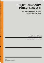 Błędy organów podatkowych a prawa podatnika. Analiza prawna i praktyczna. Autor: Zalewski Dariusz, Piotr Wąsowski. Dadada.pl Okładka książki Błędy organów podatkowych a prawa podatnika. Analiza prawna i praktyczna