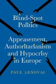 Okładka książki Blind.Spot Politics: Appeasement, Authoritarianism and Hypocrisy in Europe
