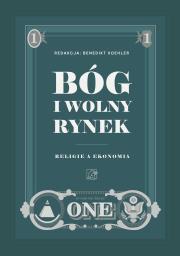 Bóg i wolny rynek. Religie a ekonomia. Autor: Opracowanie zbiorowe. Dadada.pl Okładka książki Bóg i wolny rynek. Religie a ekonomia