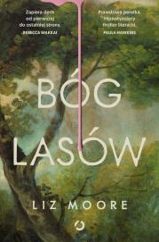 Bóg lasów. Autor: Moore Liz. Dadada.pl Okładka książki Bóg lasów