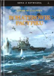 Bohaterowie Pacyfiku TW. Autor: Gałuszka Jarosław. Dadada.pl Okładka książki Bohaterowie Pacyfiku TW