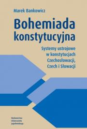 Bohemiada konstytucyjna. Systemy ustrojowe w konstytucjach Czechosłowacji, Czech i Słowacji. Autor: Bankowicz Marek. Dadada.pl Okładka książki Bohemiada konstytucyjna. Systemy ustrojowe w konstytucjach Czechosłowacji, Czech i Słowacji