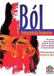 Ból. Podręcznik dla Terapeutów. Autor: Jenny Strong, Anita M. Unruh, Anthony Wright, G. David Baxter. Dadada.pl Okładka książki Ból. Podręcznik dla Terapeutów