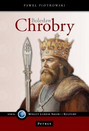 Okładka książki Bolesław Chrobry. Wielki Władca Polski