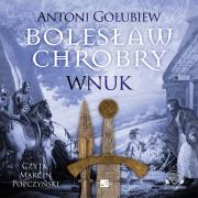 Bolesław Chrobry. Wnuk - Audiobook. Autor: Antoni Gołubiew. Dadada.pl Okładka książki Bolesław Chrobry. Wnuk - Audiobook