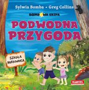 Bombowa ekipa - Podwodna przygoda. Autor: Bomba Sylwia, Greg Collins. Dadada.pl Okładka książki Bombowa ekipa - Podwodna przygoda