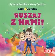 Bombowa ekipa - Ruszaj z nami!. Autor: Bomba Sylwia, Greg Collins. Dadada.pl Okładka książki Bombowa ekipa - Ruszaj z nami!