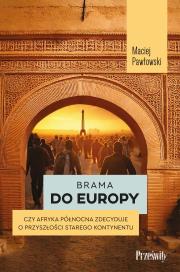 Brama do Europy. Autor: Pawłowski Maciej. Dadada.pl Okładka książki Brama do Europy