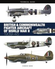 British & Commonwealth Fighter Aircraft of WWII: Technical Guide. Autor: Ward Edward. Dadada.pl Okładka książki British & Commonwealth Fighter Aircraft of WWII: Technical Guide