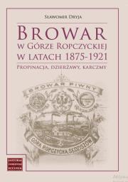 Browar w Górze Ropczyckiej w latach 1875-1921. Autor: Sławomir Dryja. Dadada.pl Okładka książki Browar w Górze Ropczyckiej w latach 1875-1921