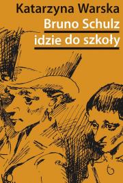 Okładka książki Bruno Schulz idzie do szkoły