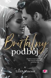Brutalny podbój. Brutal Hearts. Tom 2. Autor: Lilith Vincent. Dadada.pl Okładka książki Brutalny podbój. Brutal Hearts. Tom 2