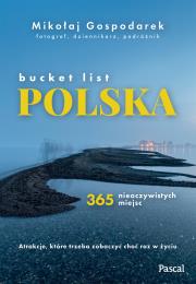 Bucket list Polska. 365 nieoczywistych miejsc. Autor: Mikołaj Gospodarek. Dadada.pl Okładka książki Bucket list Polska. 365 nieoczywistych miejsc