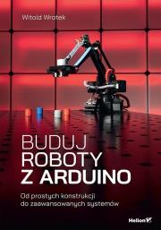 Okładka książki Buduj roboty z Arduino. Od prostych konstrukcji do zaawansowanych systemów