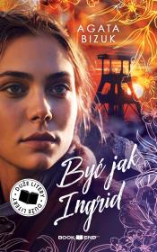 Okładka książki Być jak Ingrid (Duże Litery)
