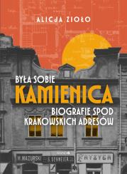 Okładka książki Była sobie kamienica. Biografie spod krakowskich adresów