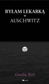 Okładka książki Byłam lekarką w Auschwitz