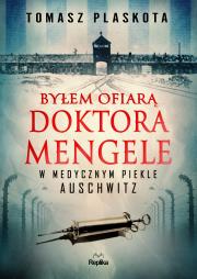 Okładka książki Byłem ofiarą doktora Mengele