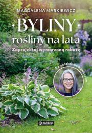 Byliny. Rośliny na lata. Zaprojektuj wymarzoną rabatę. Autor: Magdalena Markiewicz. Dadada.pl Okładka książki Byliny. Rośliny na lata. Zaprojektuj wymarzoną rabatę
