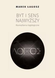 Okładka książki Byt i sens najwyższy. Rozmyślania logologiczne
