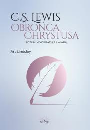 C.S. Lewis: obrońca Chrystusa. Autor: Art Lindsley. Dadada.pl Okładka książki C.S. Lewis: obrońca Chrystusa
